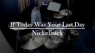 Nickelback - If Today Was Your Last Day (Drum Cover)