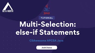 3.4 Multi-Selection: else-if Statements | CSAwesome APCSA Java