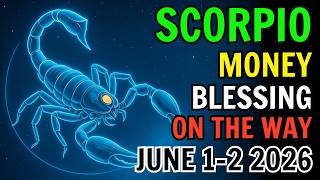 SCORPIO ♏ 💸A HUGE FINANCIAL BLESSING IS GETTING CLOSER — STAY CALM ON JUNE 1 AND 2 2026 🔮