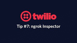 ngrok inspector - Twilio Tip #7