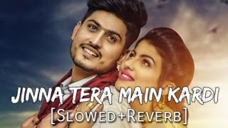 Jinna Tera Main Kardi [Slowed + Reverb] | Gurnam Bhullar | Punjabi Lofi Songs
