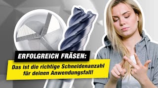 Erfolgreich Fräsen: Das ist die richtige Schneidenanzahl für deinen Anwendungsfall!