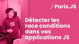 Détecter les race-conditions dans vos applications JavaScript — Nicolas Dubien @ Paris.JS