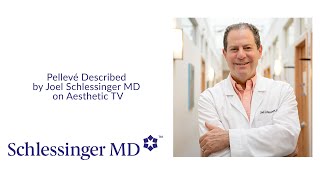 SchlessingerMD | Pellevé Described by Joel Schlessinger MD on Aesthetic TV