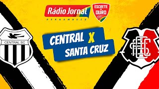 CENTRAL X SANTA CRUZ pelo CAMPEONATO PERNAMBUCANO com a RÁDIO JORNAL