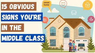 15 Obvious Signs You Are in The Middle Class