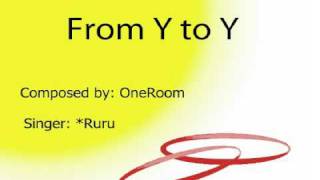 *Ruru - From Y to Y [English Subs + Romanji] {Final Translation II}