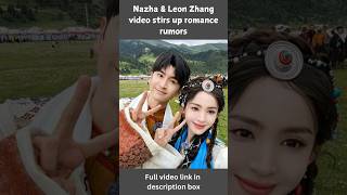 Guli Nazha \u0026 Leon Zhang video stirs up romance rumors #shorts