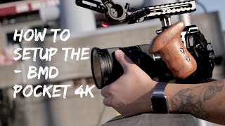 How to set up the Blackmagic Pocket Cinema Camera 4K