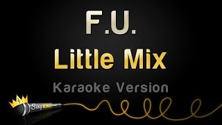 Little Mix - F.U. (Karaoke Version)