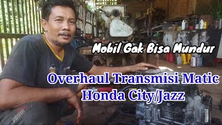 Overhaul/Bongkar Transmisi Matic Honda City/Jazz, Penyebab Mobil Gak Bisa Mundur