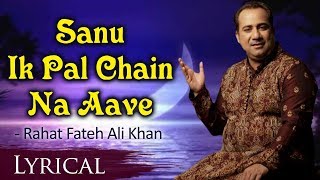 Sanu Ek Pal Chain Na Aave ORIGINAL with Lyrics by Rahat Fateh Ali Khan - Hindi Sad Song 2017