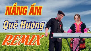 LK NẮNG ẤM QUÊ HƯƠNG REMIX | Song Ca Mỹ Linh  - A Hy Hát Nhạc VÙng Cao Cực Hay - Mới Nhất 2025