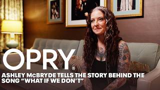 Stories Behind The Songs: What If We Don't - Ashley McBryde