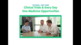 PANEL DISCUSSION PART 3 - CLINICAL TRIALS AND EVERY DAY ONE MEDICINE OPPORTUNITIES