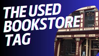 The Used Bookstore Tag: #booktube #tagtuesday