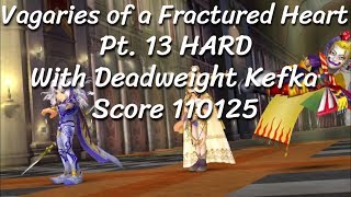 [DFFOO] Vagaries of a Fractured Heart Pt. 13 HARD With Deadweight Kefka   Score 110125