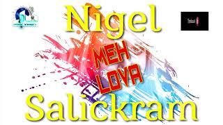Nigel Salickram - Meh Lova [ 2k18 ChutneySoca ]