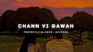Chann Vi Gawah || Slowed Reverb Perfectly || Deepvibestopics