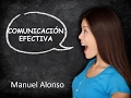 Comunicacion Efectiva   Manuel Alonso