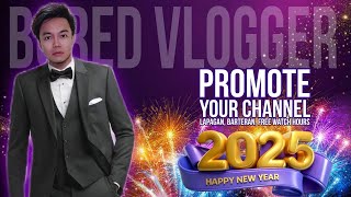 HAPPY 2025 PROMOTE YOUR CHANNEL | LAPAGAN | DIKITAN | BARTERAN | FREE WATCH HOURS!!