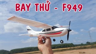 Bay thử Máy Bay Cánh Bằng F949 Siêu Bền, Siêu Rẻ