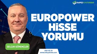 Selçuk Gönençler'den EUROPOWER Hisse Yorumu | 20 Temmuz 2023 Tarihli Yayından | İnfo Yatırım