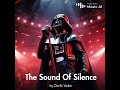 The Sound of Silence by Darth Vader