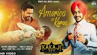 America vs Korea | Kaka ji | New Song | Rajvir Jawanda | Gurlez Akhtar | New punjabi song 2018