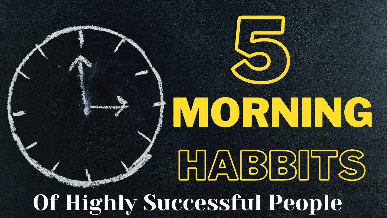 5 Morning Routine Habits Of Highly Successful People - YouTube