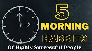 5 Morning Routine Habits of Highly Successful People