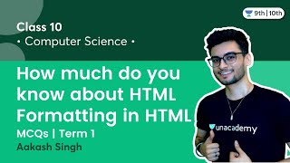 Class 10: How much do you know about HTML | Formatting in HTML + MCQ | Term 1 | Aakash Singh