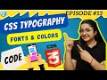 CSS Typography : Fonts & Colors Properties || Episode #13 - Web Dev