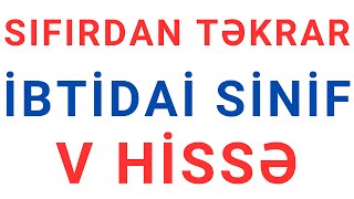 SIFIRDAN TƏKRAR - V HİSSƏ - Nail Sadigov - İBTİDAİ SİNİF