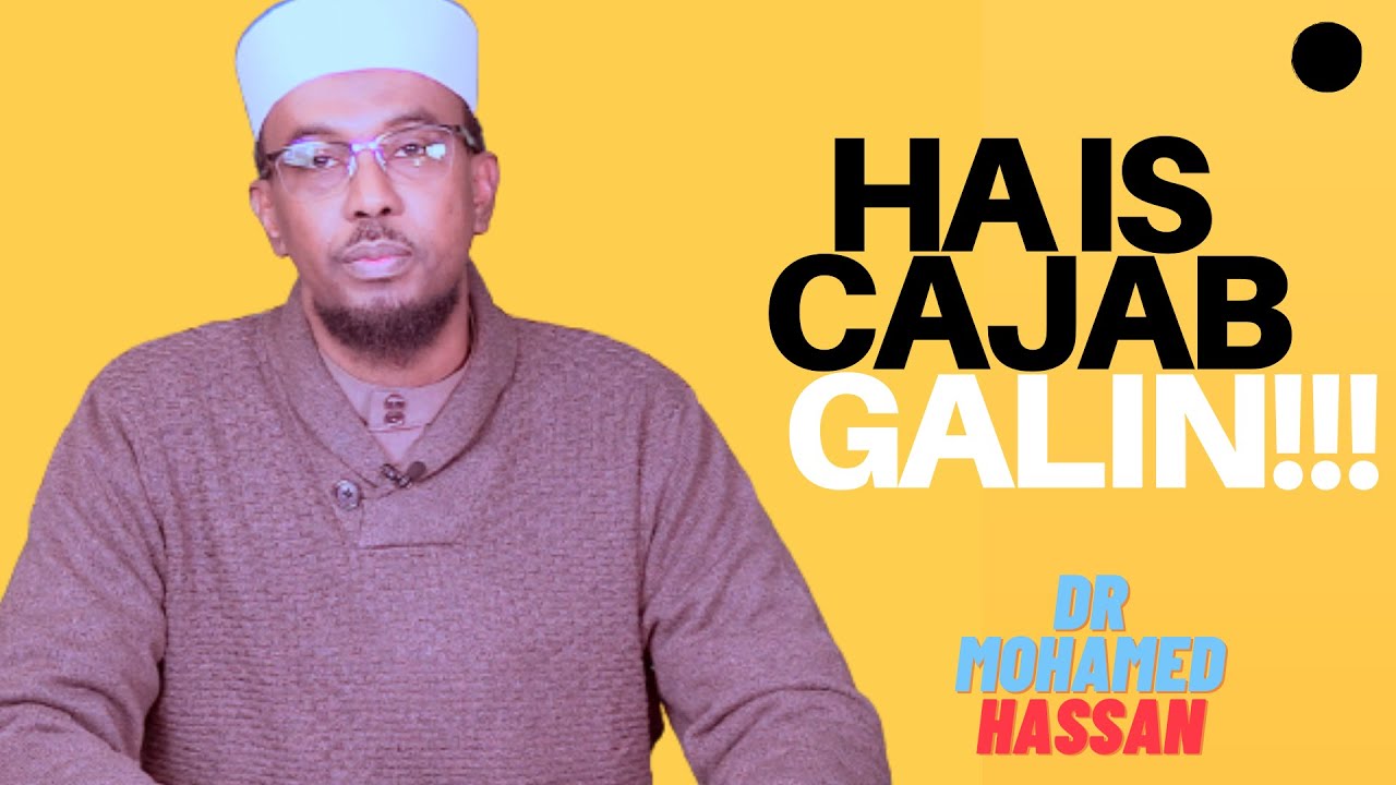 Ha Is Cajab-Galin || Muxaadaro || Dr. Mohamed Hassan - YouTube