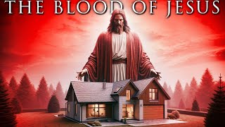 The Blood Of Jesus | Play This While You Sleep And God Will Speak To Your Spirit |Prayers & Promises