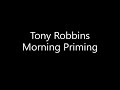 Morning Priming Exercise - Tony Robbins