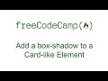 Applied Visual Design - Add a box shadow to a Card like Element - Free Code Camp
