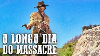 O Longo Dia do Massacre | Filme de Faroeste em Português | Velho Oeste