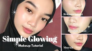 🎀✨ Simple Glowing Makeup Tutorial | Rekomendasi produk lokal murah tapi hasilnya bagus parah ✨🎀