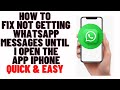 how to fix not getting whatsapp notifications unlesss open app on iphone
