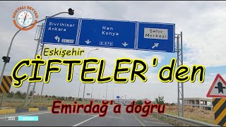 Eskişehir Çifteler 'den Geçtik. / Çifteler Emirdağ  yolu