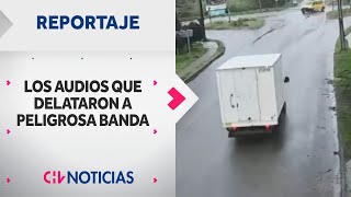 REPORTAJE | Los audios que delataron a banda dedicada a robar camiones - CHV Noticias