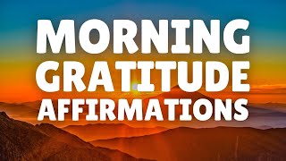 Morning GRATITUDE Affirmations 20 Minutes | Start Your Day with a Grateful Heart