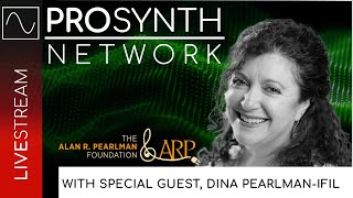 Pro Synth Network LIVE! - Episode 249, with Special Guest, Dina Pearlman-Ifil