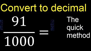 Convert 91/1000 to decimal . How To Convert Decimals to Fractions