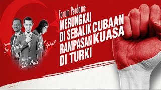 22-7-2016 Forum Perdana: Merungkai Di Sebalik Cubaan Rampasan Kuasa Di Turki