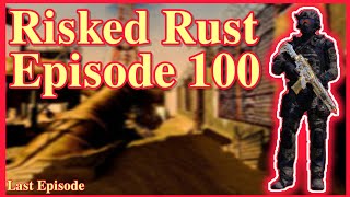 Risked Rust / Last Episode 100