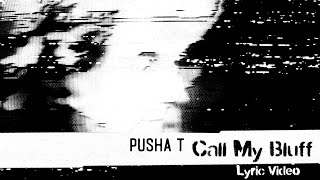 Pusha T - Call My Bluff (Lyric Video)