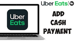 How to Add Cash Payment on Uber Eats 2024